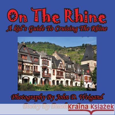 On the Rhine---A Kid's Guide to Cruising the Rhine Penelope Dyan John D. Weigand 9781935630357 Bellissima Publishing - książka