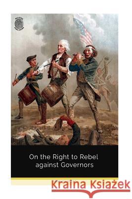On the Right to Rebel Against Governors Samuel West 9781723526268 Createspace Independent Publishing Platform - książka