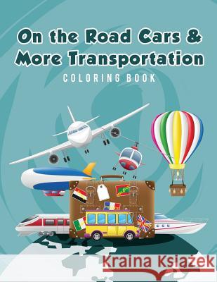 On the Road Cars & More Transportation Coloring Book Young Scholar   9781635893076 Young Scholar - książka