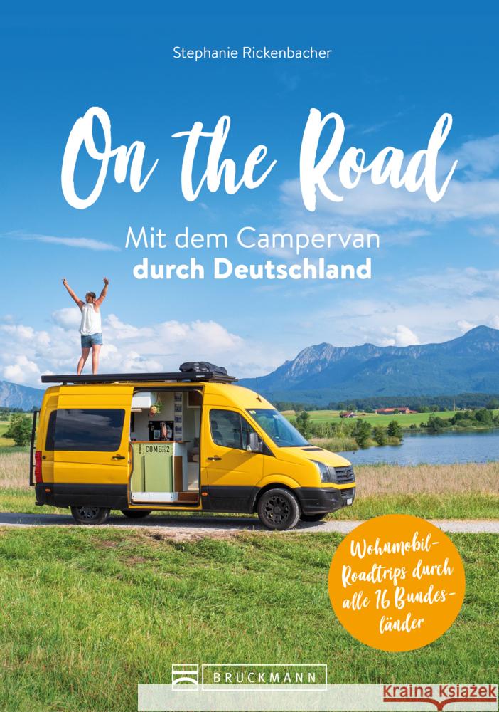 On the Road Mit dem Campervan durch Deutschland Rickenbacher, Stephanie 9783734328619 Bruckmann - książka
