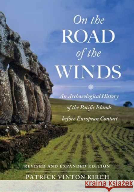 On the Road of the Winds: An Archaeological History of the Pacific Islands Before European Contact Kirch, Patrick Vinton 9780520292819 John Wiley & Sons - książka