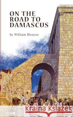 On The Road To Damascus Blencoe, William 9781785078613 New Generation Publishing - książka