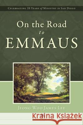 On the Road to Emmaus Jeomg Woo James Lee, Jeong Woo James Lee 9781593308933 Aventine Press - książka