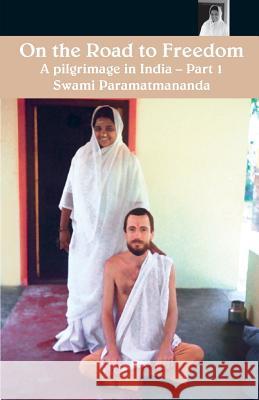 On The Road To Freedom: A Pilgrimage In India Volume 1 Puri, Swami Paramatmananda 9781680370508 M.A. Center - książka