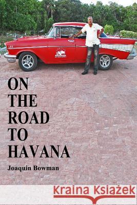 On The Road To Havana Bowman, Joaquin 9781511684569 Createspace - książka