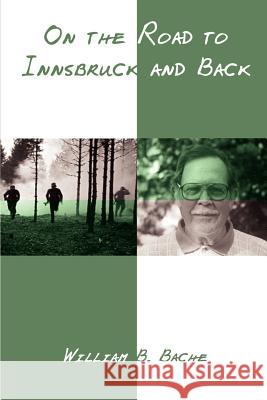 On the Road to Innsbruck and Back William B. Bache 9780759616561 Authorhouse - książka