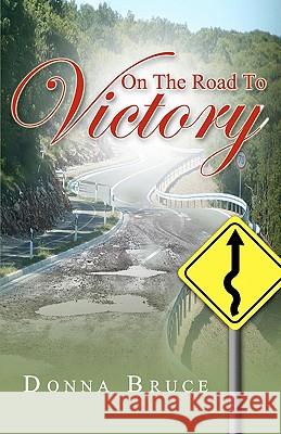 On The Road To Victory Bruce, Donna Marie 9781461106418 Createspace - książka
