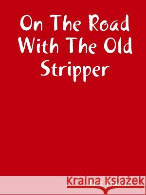 On The Road With The Old Stripper Jack Truman 9780359535170 Lulu.com - książka