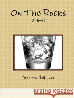 On The Rocks Annelise Holbrook 9781105925788 Lulu.com - książka
