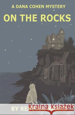 On the Rocks: A Dana Cohen Mystery Rebecca Marks 9781626943797 Black Opal Books - książka