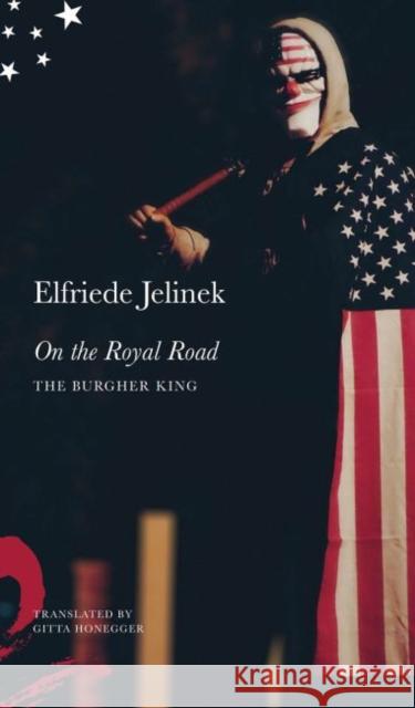 On the Royal Road: The Burgher King Elfriede Jelinek Gitta Honegger 9780857427786 Seagull Books - książka