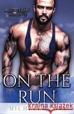 On the Run: A Secret Baby Romance Michelle Love 9781648081309 Blessings for All, LLC - książka