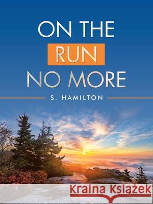 On the Run No More S Hamilton 9781489728883 Liferich - książka