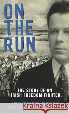 On the Run: The Story of an Irish Freedom Fighter Colm O'Gaora Colm O'Gaora Ruan O'Donnell 9781856357517 Mercier Press - książka
