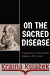 On the Sacred Disease Hippocrates of Kos                       Francis Adams 9781960069566 Dalcassian Publishing Company