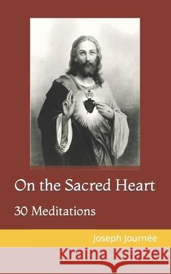 On the Sacred Heart: 30 Meditations Giacinto 9781983069345 Independently Published - książka