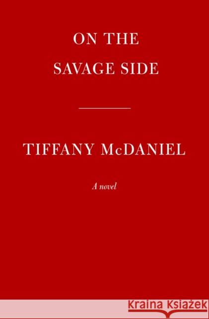 On the Savage Side: A novel Tiffany McDaniel 9781524712433 Knopf Doubleday Publishing Group - książka