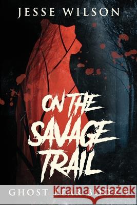 On The Savage Trail Jesse Wilson 9784824121080 Next Chapter - książka