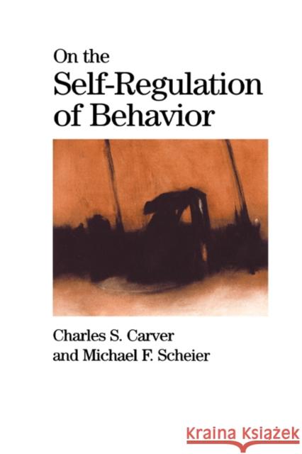 On the Self-Regulation of Behavior Charles S. Carver Michael F. Scheier Michael F. Scheier 9780521000994 Cambridge University Press - książka