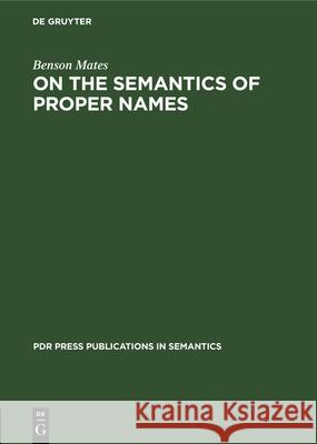 On the Semantics of Proper Names Benson Mates 9783112330135 De Gruyter - książka