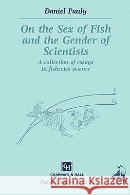 On the Sex of Fish and the Gender of Scientists: A Collection of Essays in Fisheries Science Pauly, D. 9780412595400 Chapman & Hall - książka