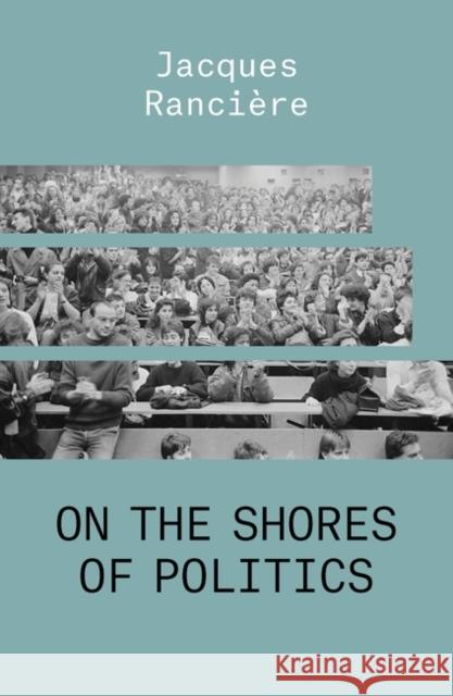 On the Shores of Politics Jacques Ranciere 9781788739665 Verso Books - książka
