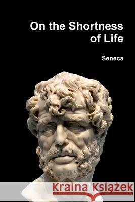 On the Shortness of Life Seneca 9781365110467 Lulu.com - książka