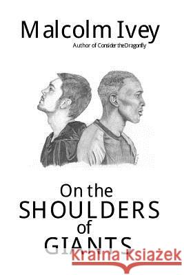 On the Shoulders of Giants Malcolm Ivey 9781535590679 Createspace Independent Publishing Platform - książka