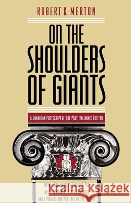 On the Shoulders of Giants – The Post–Italianate Edition Robert K. Merton 9780226520865 University of Chicago Press - książka