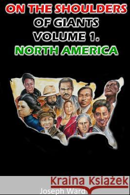 On the Shoulders of Giants: Volume 1. North America Joseph Ward 9781329789746 Lulu.com - książka