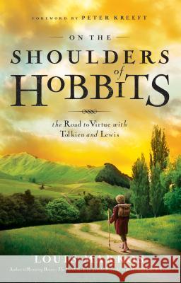 On the Shoulders of Hobbits: The Road to Virtue with Tolkien and Lewis Louis Markos 9780802443199  - książka