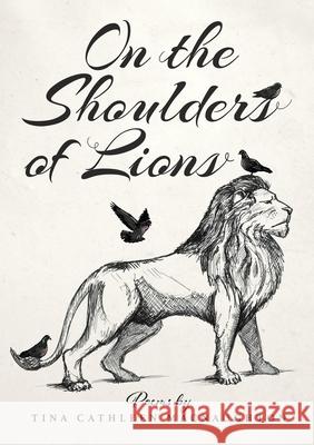 On the Shoulders of Lions: Poems by Tina Cathleen MacNaughton Tina Cathleen Macnaughton 9781789631975 Choir Press - książka