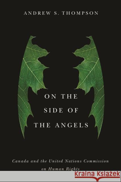 On the Side of the Angels: Canada and the United Nations Commission on Human Rights Andrew S. Thompson 9780774835046 UBC Press - książka