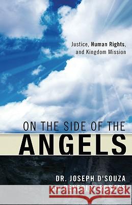 On the Side of the Angels: Justice, Human Rights, and Kingdom Mission Rogers Benedict Joseph D'Souza Dr Joseph D'Souza 9781932805703 Paternoster Publishing - książka