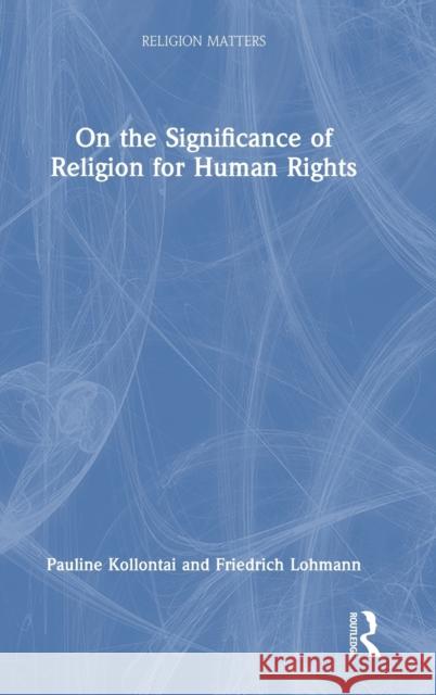 On the Significance of Religion for Human Rights Pauline Kollontai Friedrich Lohmann 9781032383330 Routledge - książka