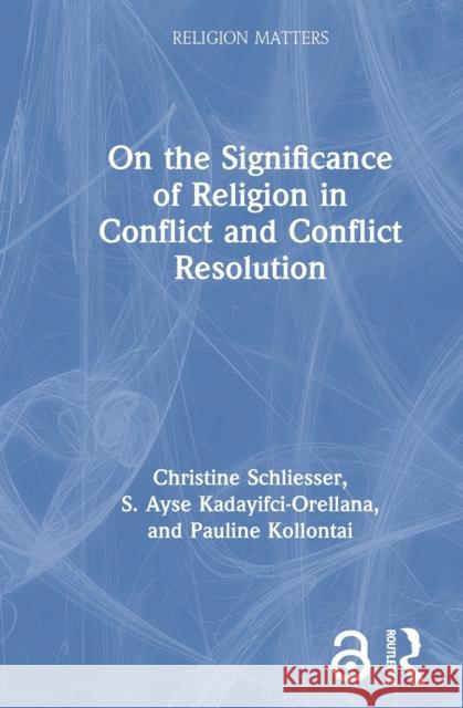 On the Significance of Religion in Conflict and Conflict Resolution Schliesser, Christine 9780367459611 Routledge - książka