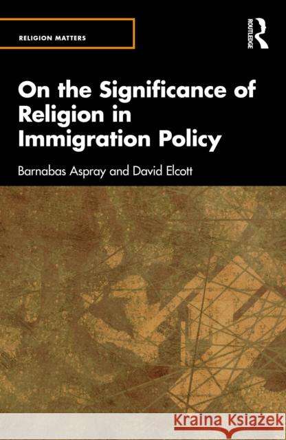 On the Significance of Religion in Immigration Policy David Elcott 9781032645193 Routledge - książka