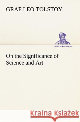 On the Significance of Science and Art Leo Graf Tolstoy 9783849165635 Tredition Gmbh - książka