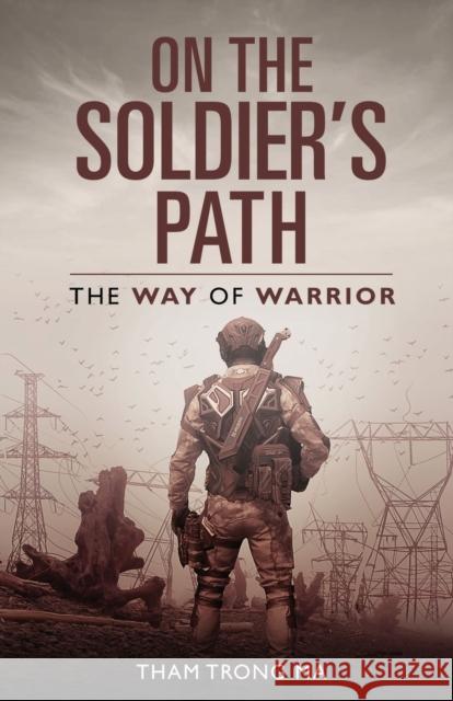 On The Soldier's Path: The Way of Warrior Tham Tron 9781954891487 Tham T Ma - książka