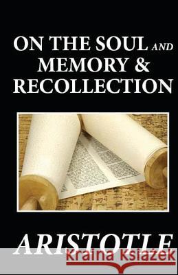 On the Soul and Memory & Recollection Aristotle 9781481274593 Createspace - książka