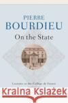 On the State: Lectures at the Collège de France, 1989 - 1992 Bourdieu, Pierre 9780745663302 Polity Press