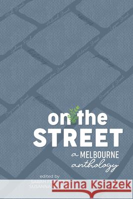 On the Street: A Melbourne anthology Sarah Fraser Susanna Nelson 9780995446922 Quiet Corner Publishing - książka