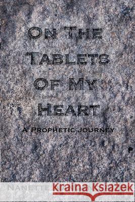 On the Tablets of My Heart: A Prophetic Journey Nanette Nangano Ares 9781694983183 Independently Published - książka