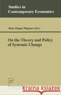 On the Theory and Policy of Systemic Change Hans-J]rgen Wagener 9783790806601 Physica-Verlag - książka