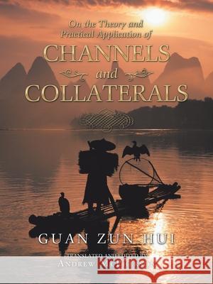 On the Theory and Practical Application of Channels and Collaterals Guan Zun Hui Andrew McPherson  9781504318822 Balboa Press Au - książka