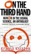 On the Third Hand: Wit and Humor in the Dismal Science Clotfelter, Caroline Postelle 9780472065295 University of Michigan Press