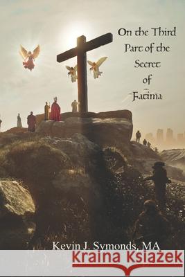 On the Third Part of the Secret of Fátima Kevin J Symonds 9798888702994 En Route Books & Media - książka