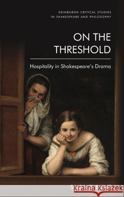 On the Threshold: Hospitality in Shakespeare's Drama Sophie Battell 9781474475686 Edinburgh University Press - książka