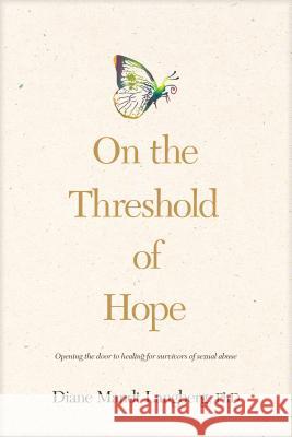 On the Threshold of Hope: Opening the Door to Hope and Healing for Survivors of Sexual Abuse Diane Langberg 9780842343626 Tyndale House Publishers - książka