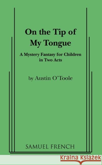 On the Tip of My Tongue Austin O'Toole 9780573650864 Samuel French Trade - książka